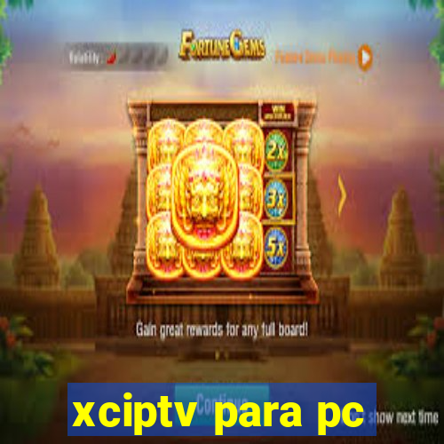 xciptv para pc